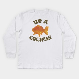 goldfish - qoute Kids Long Sleeve T-Shirt